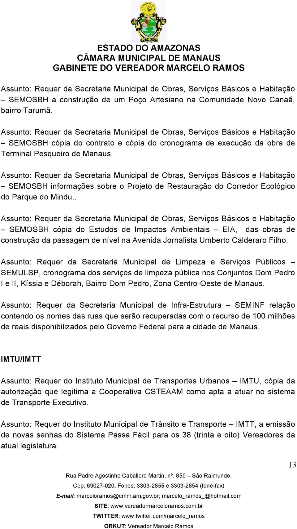 Assunto: Requer da Secretaria Municipal de Obras, Serviços Básicos e Habitação SEMOSBH informações sobre o Projeto de Restauração do Corredor Ecológico do Parque do Mindu.