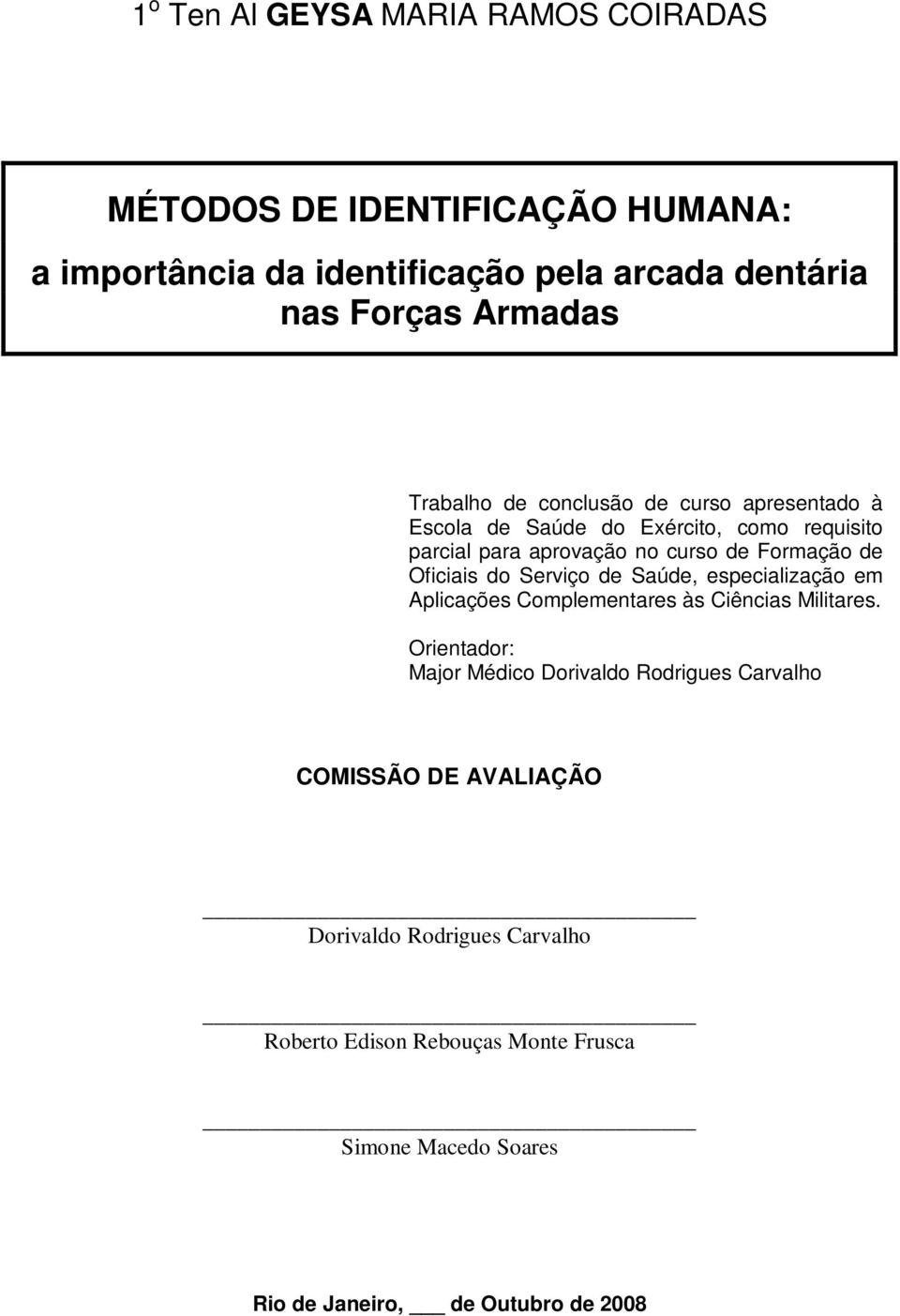 Oficiais do Serviço de Saúde, especialização em Aplicações Complementares às Ciências Militares.