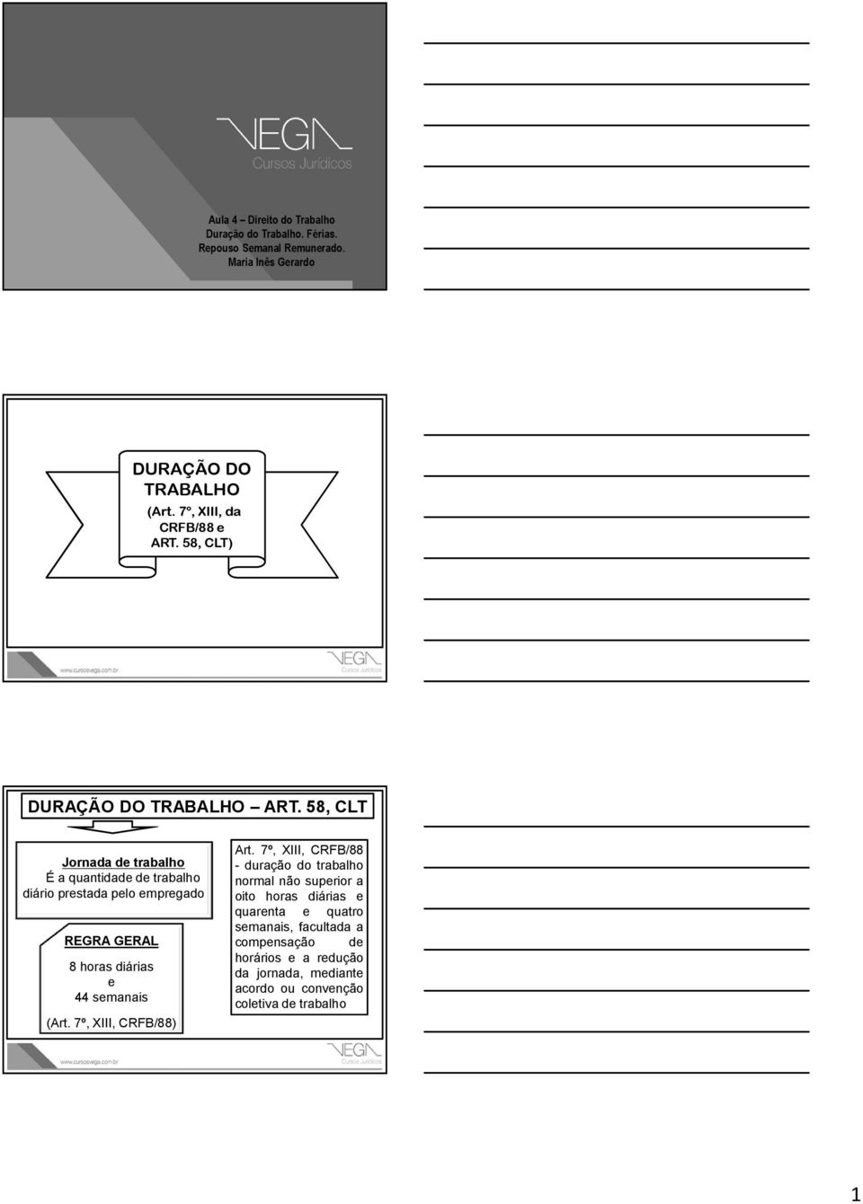 58, CLT Jornada de trabalho É a quantidade de trabalho diário prestada pelo empregado REGRA GERAL 8 horas diárias e 44 semanais (Art.