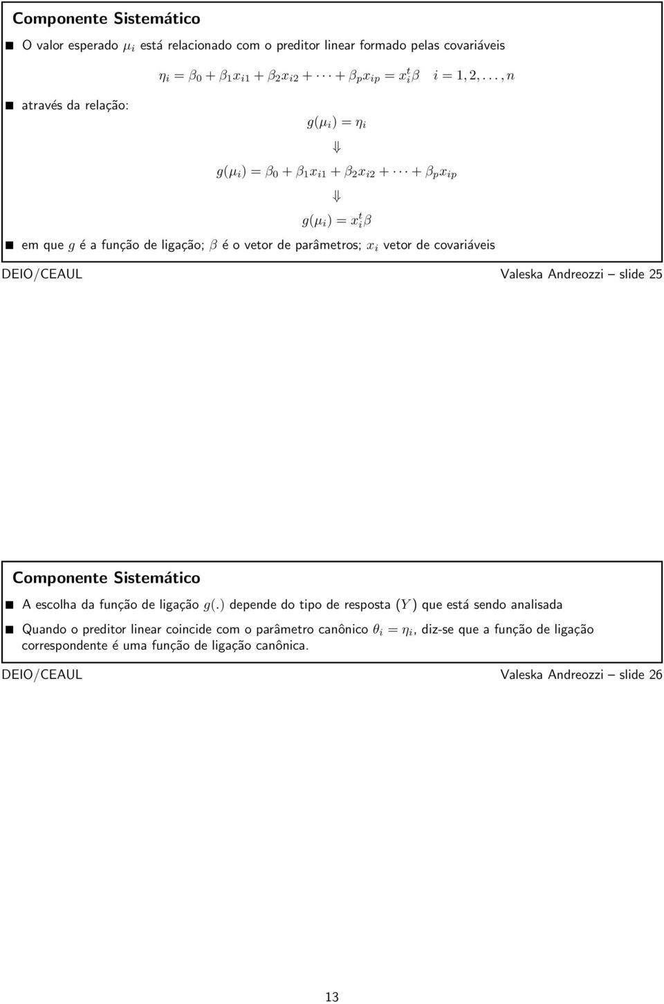 covariáveis DEIO/CEAUL Valeska Andreozzi slide 25 Componente Sistemático A escolha da função de ligação g(.
