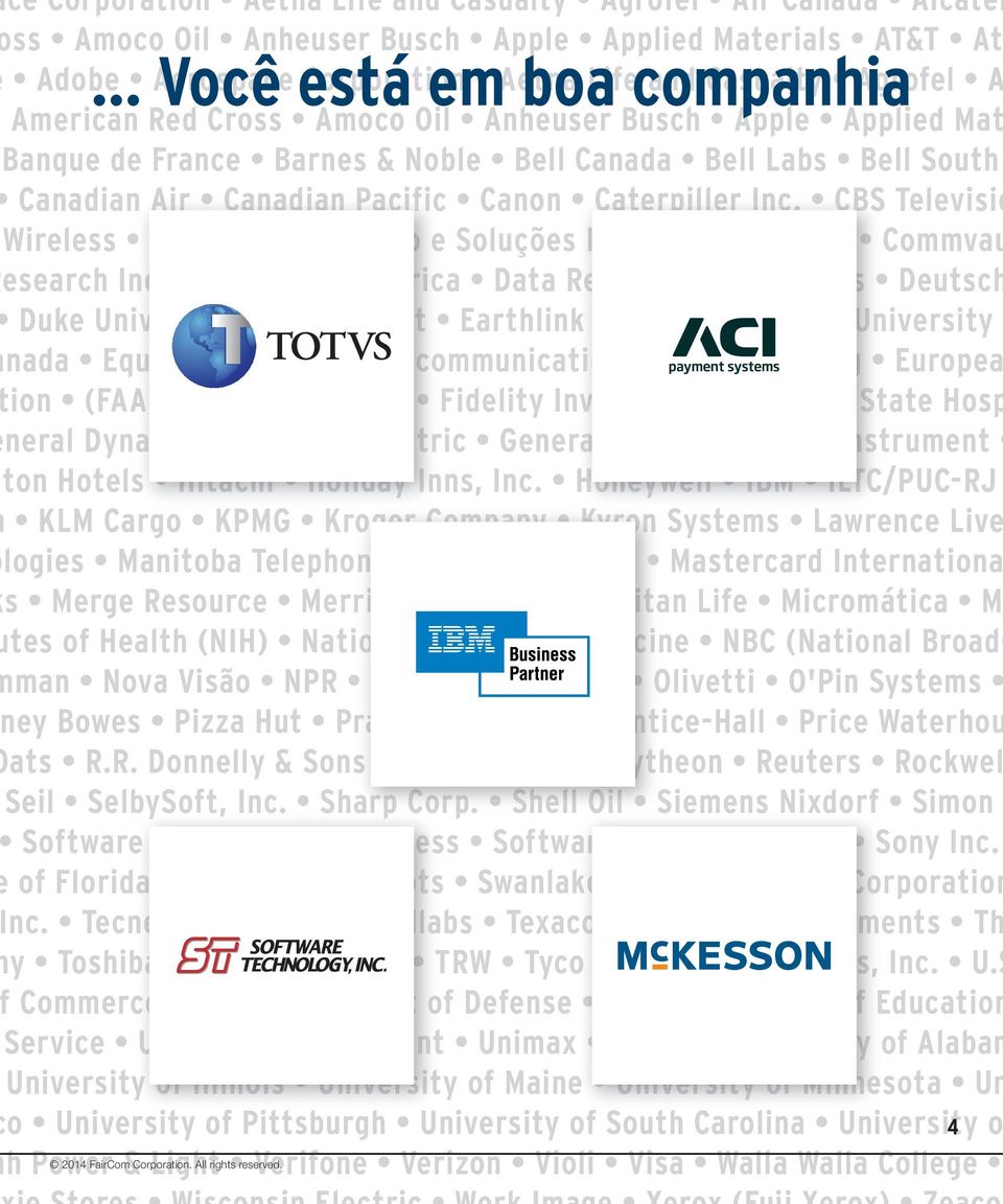 Labs Bell South Canadian n Air Canadian Pacific Canon Caterpiller Inc. CBS Televisio Wireless Citibank Comércio o e Soluções Inteligentes (CSI) Commvau esearch Inc.