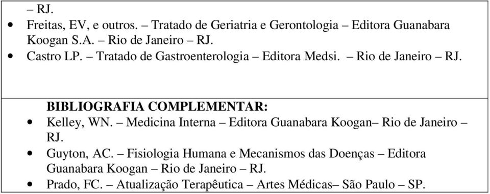 Medicina Interna Editora Guanabara Koogan Rio de Janeiro RJ. Guyton, AC.