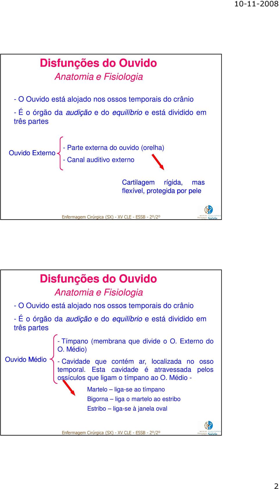 Médio) - Cavidade que contém ar, localizada no osso temporal.