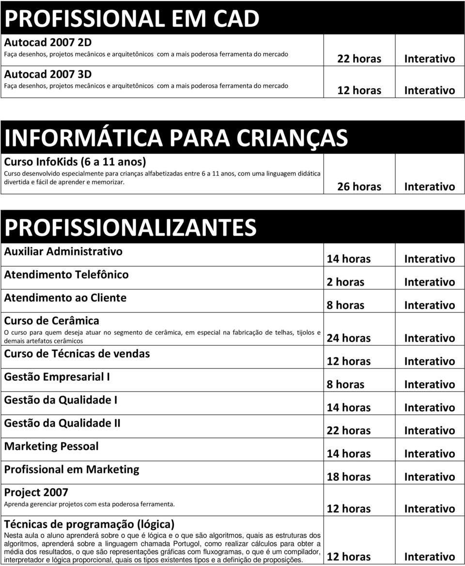 6 a 11 anos, com uma linguagem didática divertida e fácil de aprender e memorizar.