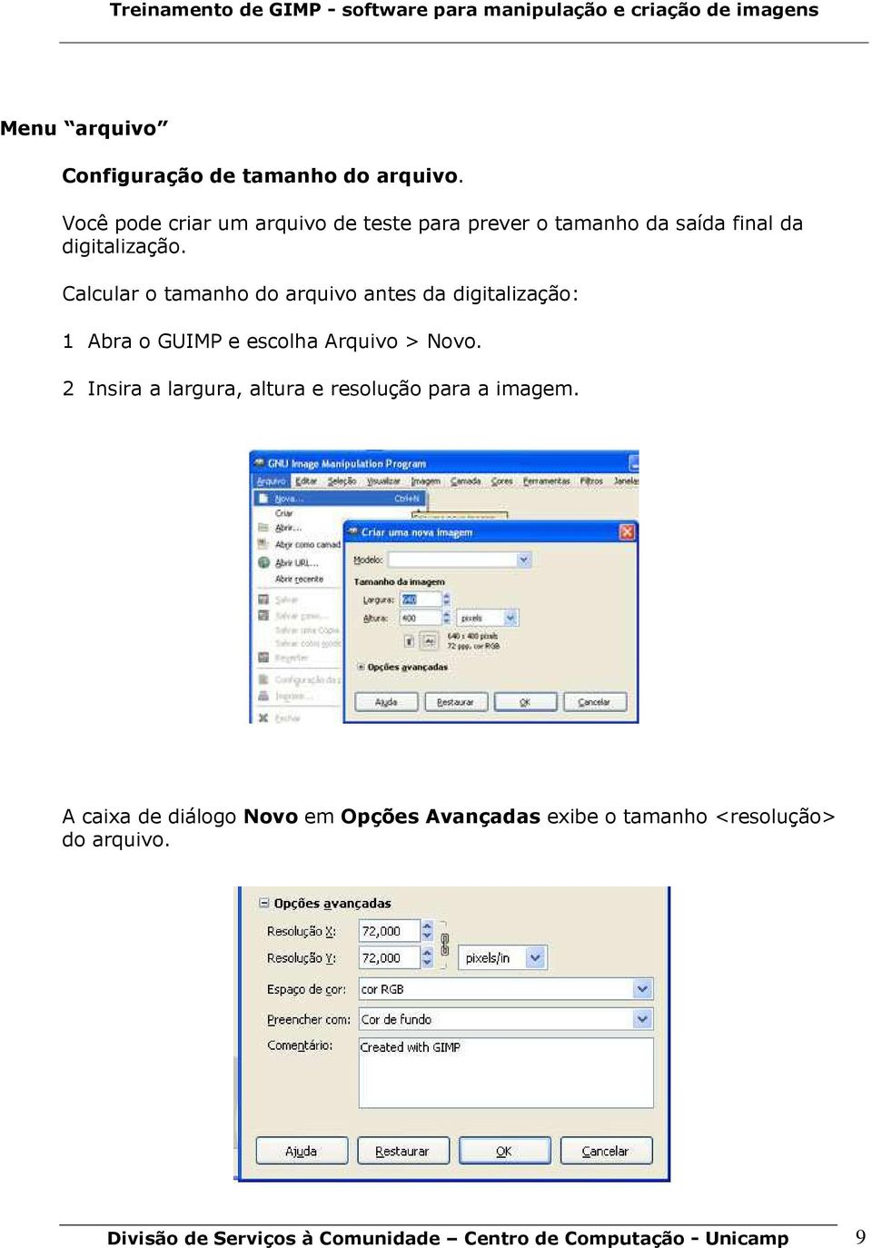 Calcular o tamanho do arquivo antes da digitalização: 1 Abra o GUIMP e escolha Arquivo > Novo.