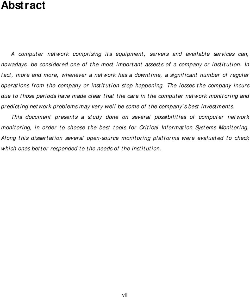 The losses the company incurs due to those periods have made clear that the care in the computer network monitoring and predicting network problems may very well be some of the company s best