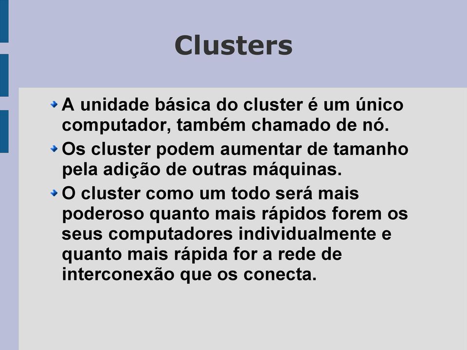 O cluster como um todo será mais poderoso quanto mais rápidos forem os seus