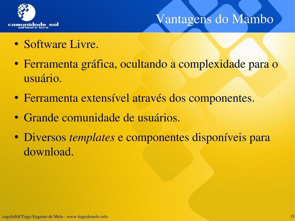 usuário. Ferramenta extensível através dos componentes.