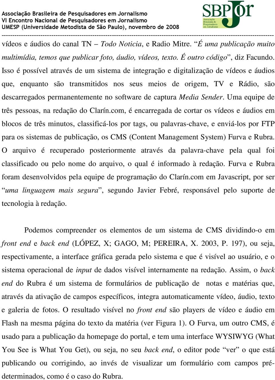 software de captura Media Sender. Uma equipe de três pessoas, na redação do Clarín.