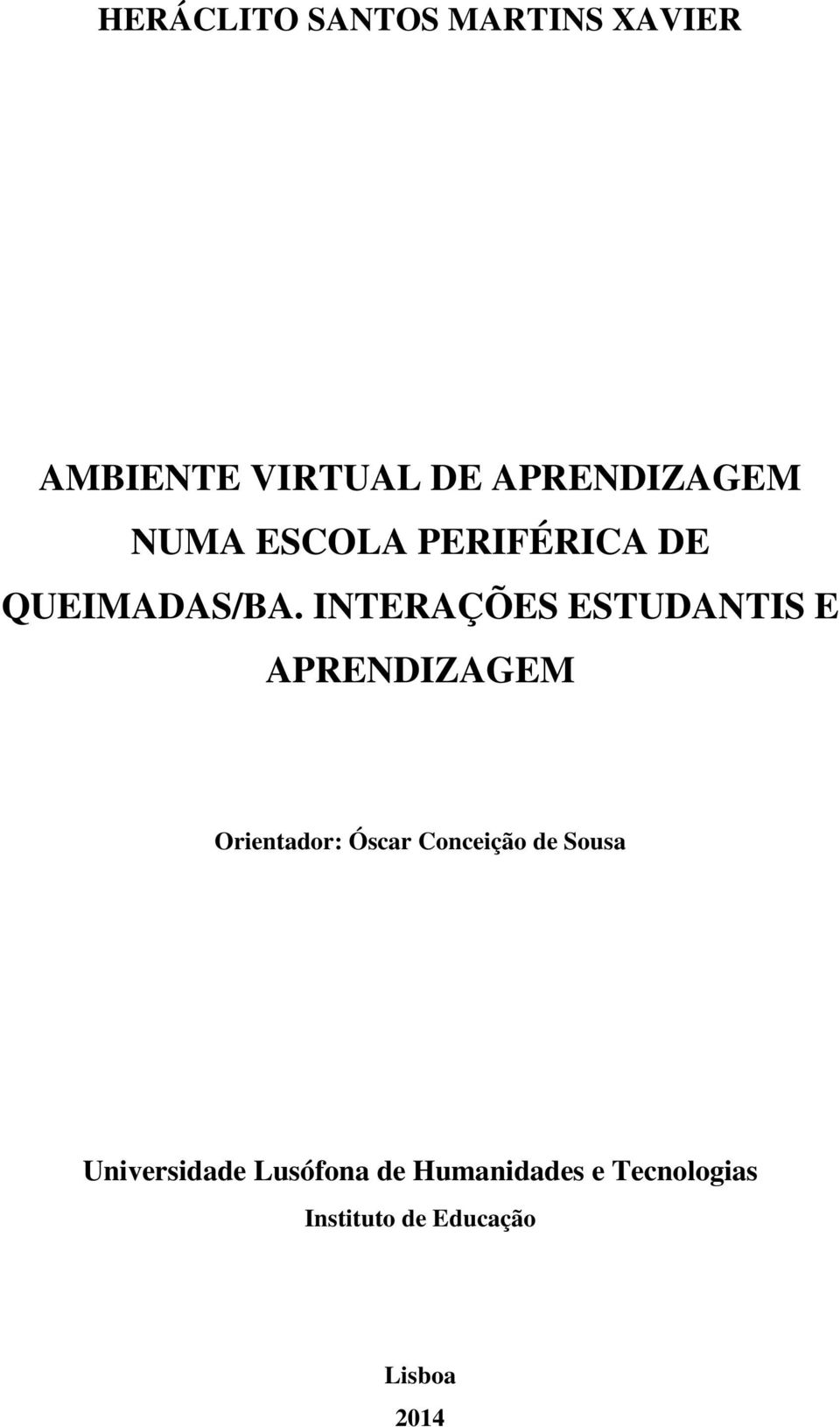 INTERAÇÕES ESTUDANTIS E APRENDIZAGEM Orientador: Óscar Conceição