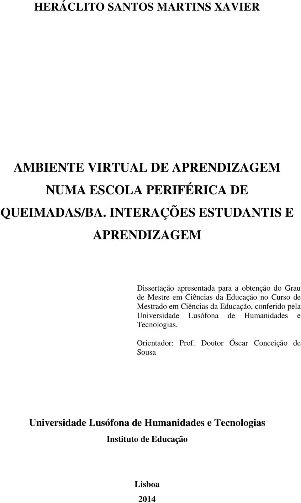 Educação no Curso de Mestrado em Ciências da Educação, conferido pela Universidade Lusófona de Humanidades e