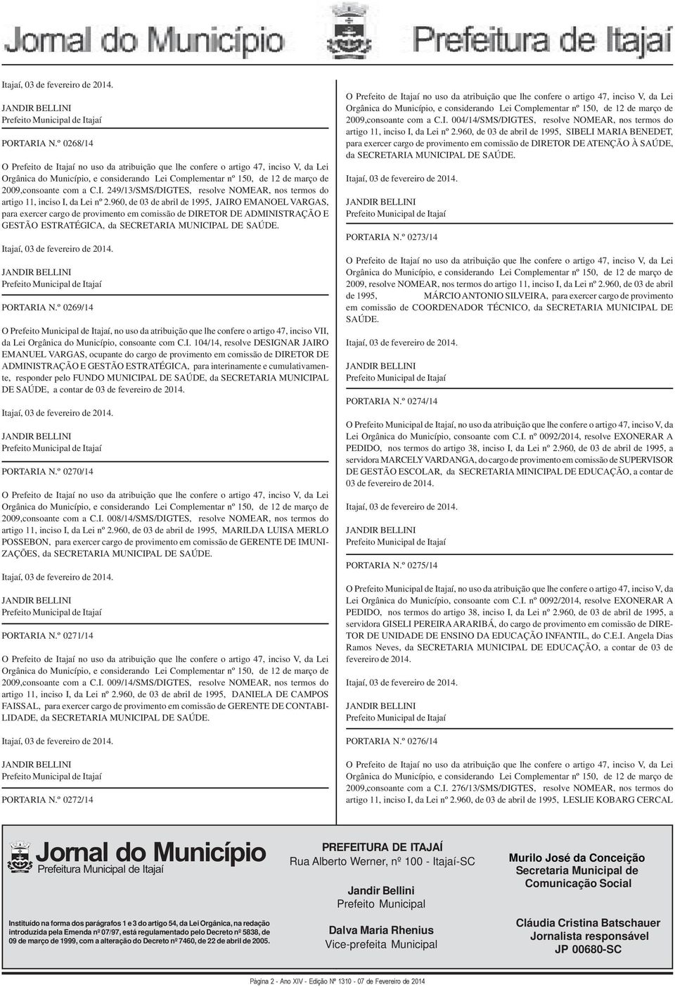 C.I. 249/13/SMS/DIGTES, resolve NOMEAR, nos termos do artigo 11, inciso I, da Lei nº 2.