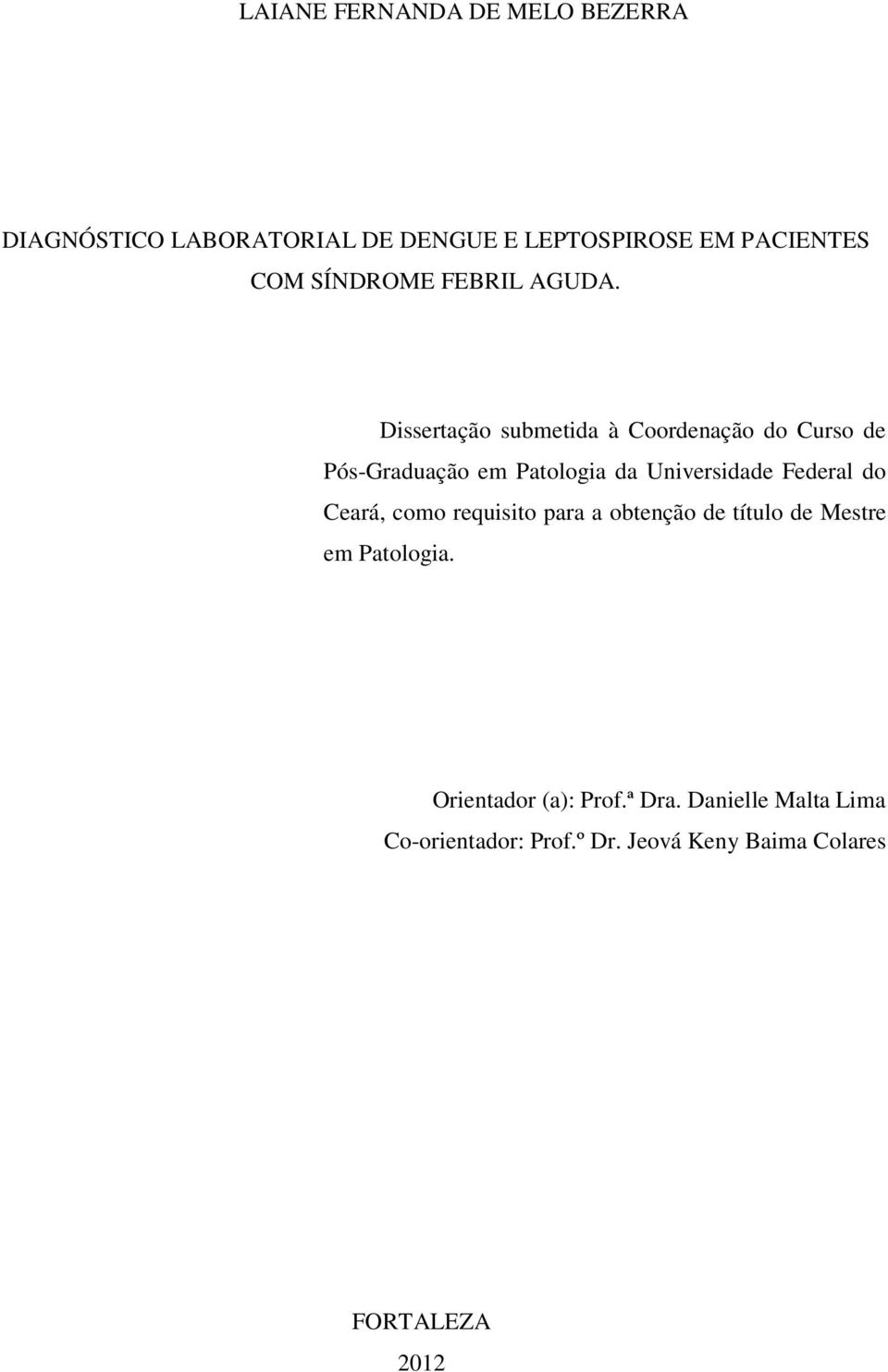 Dissertação submetida à Coordenação do Curso de Pós-Graduação em Patologia da Universidade Federal do