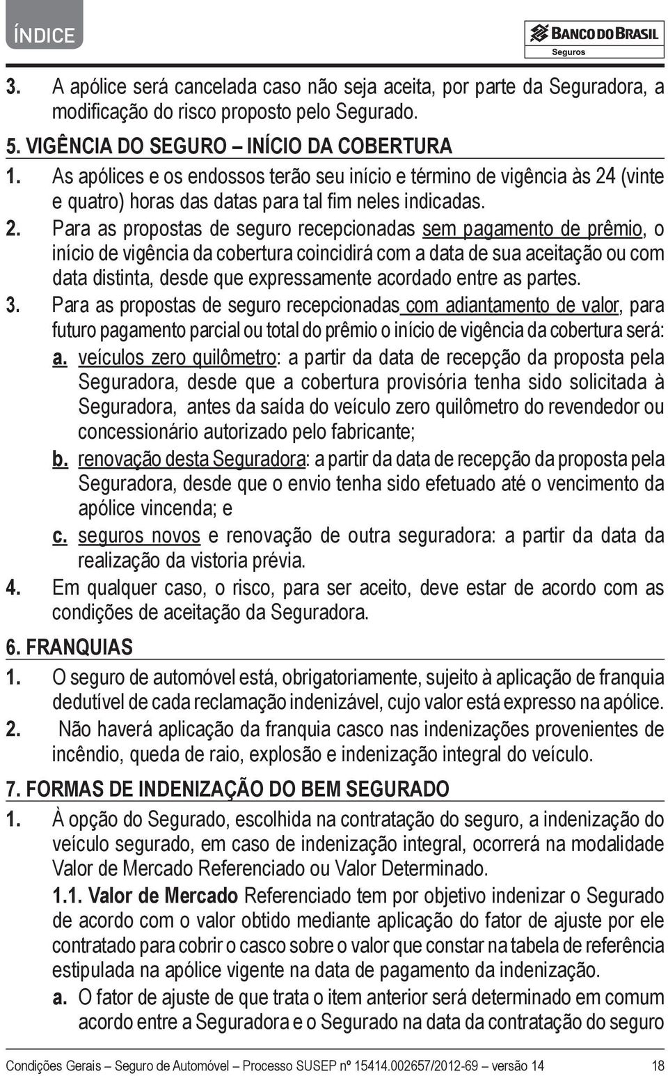 (vinte e quatro) horas das datas para tal fim neles indicadas. 2.