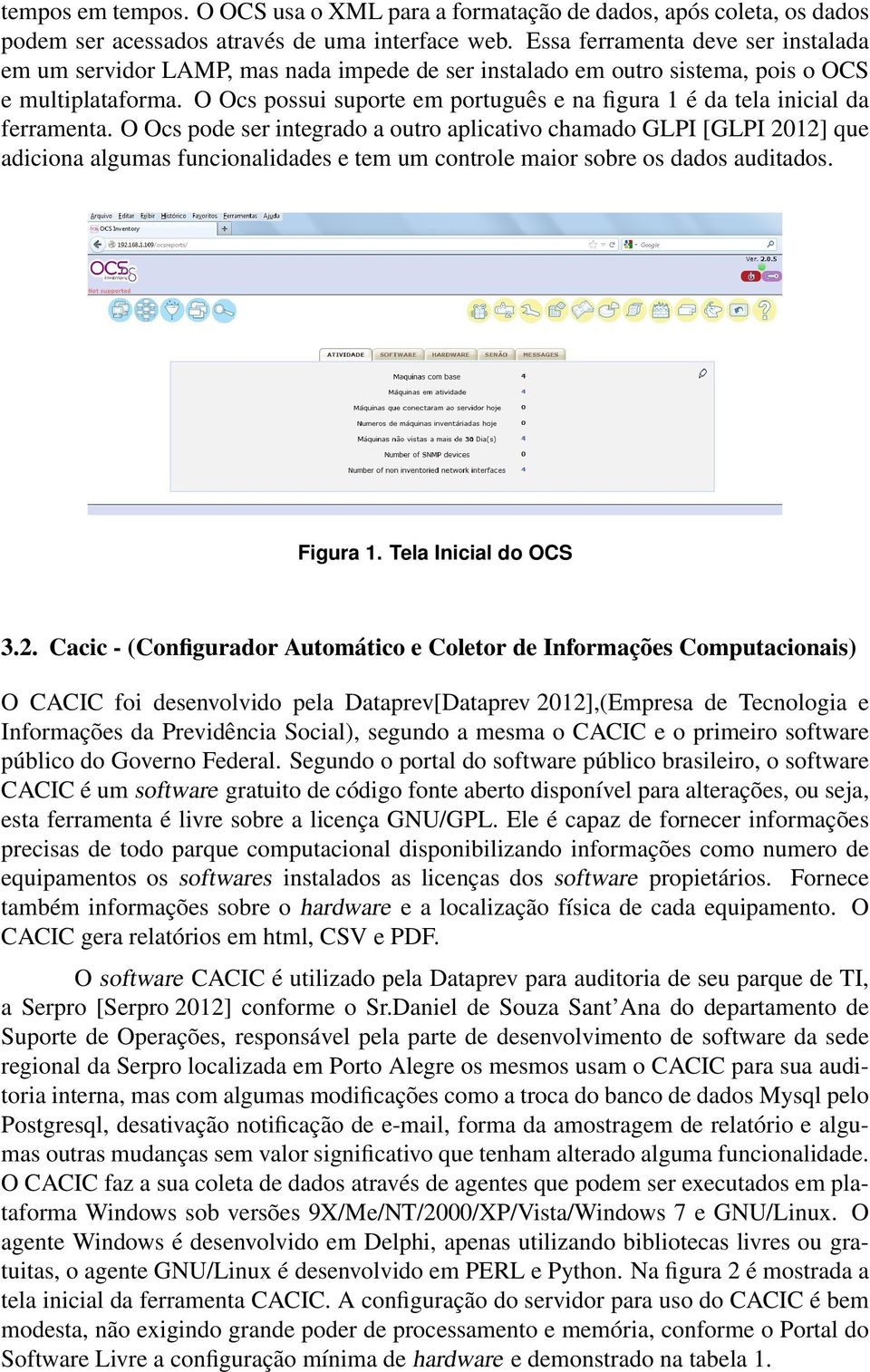 O Ocs possui suporte em português e na figura 1 é da tela inicial da ferramenta.