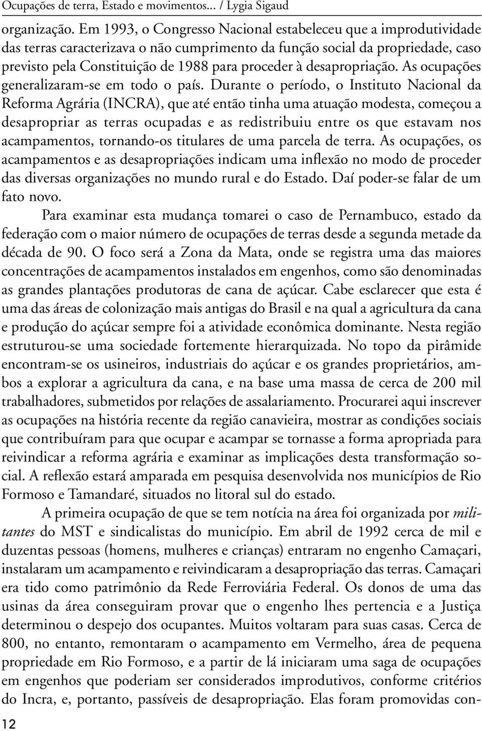 desapropriação. As ocupações generalizaram-se em todo o país.