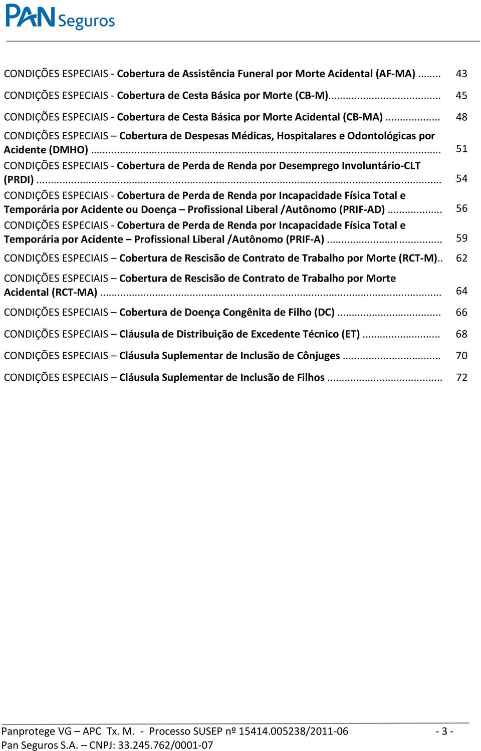 .. 51 CONDIÇÕES ESPECIAIS - Cobertura de Perda de Renda por Desemprego Involuntário-CLT (PRDI).