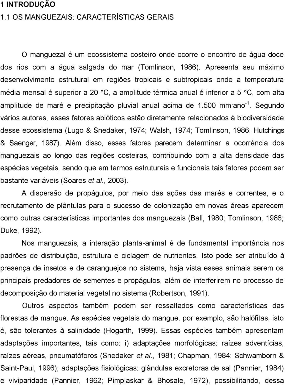 de maré e precipitação pluvial anual acima de 1.500 mm. ano -1.