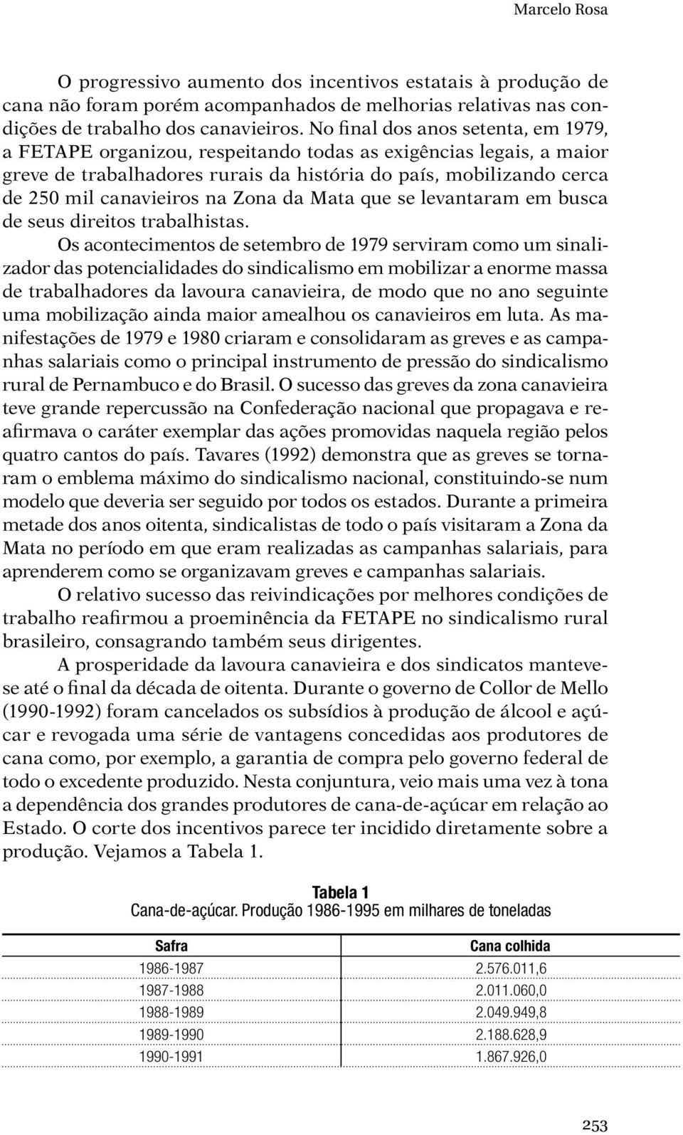 Zona da Mata que se levantaram em busca de seus direitos trabalhistas.