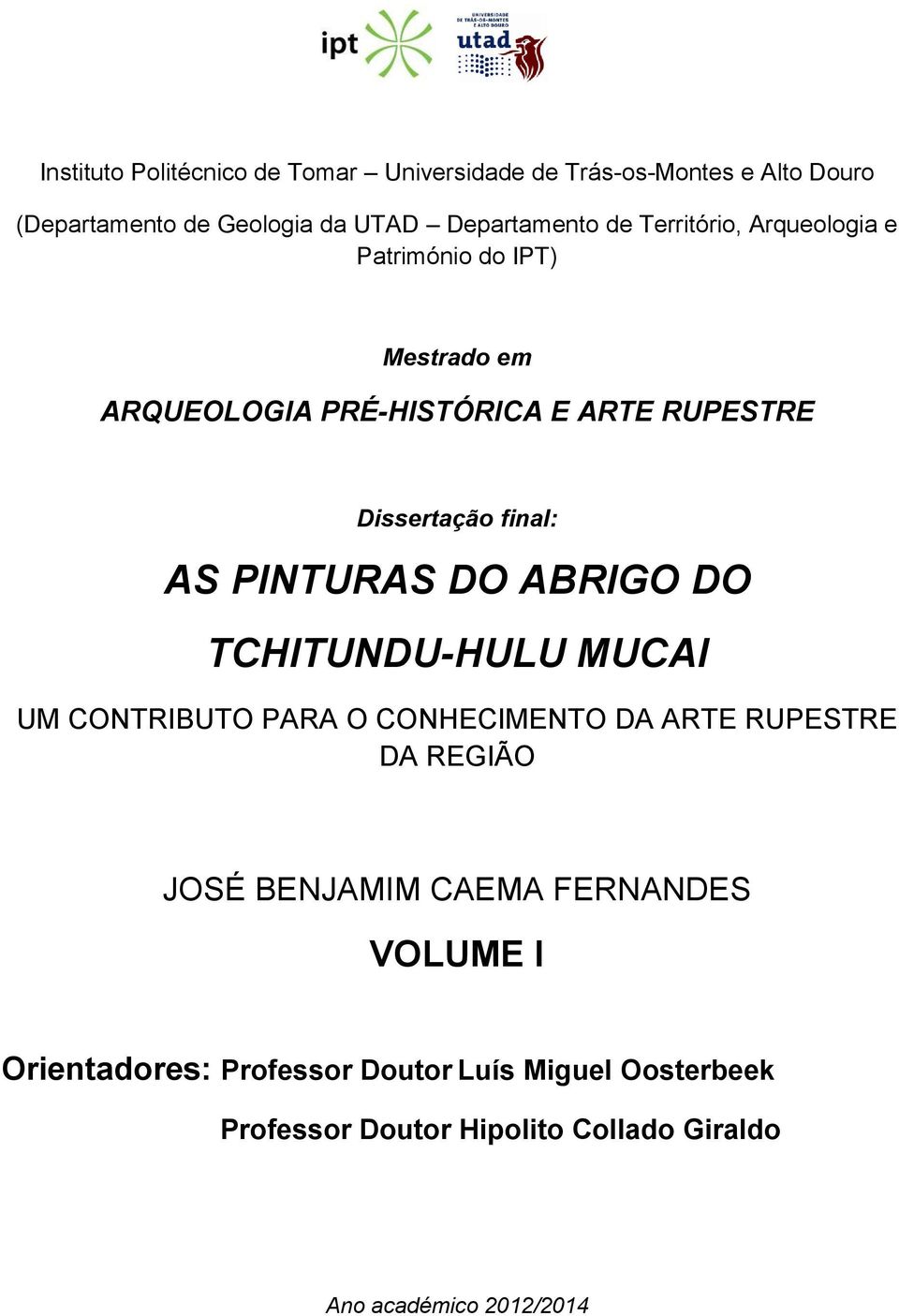 PINTURAS DO ABRIGO DO TCHITUNDU-HULU MUCAI UM CONTRIBUTO PARA O CONHECIMENTO DA ARTE RUPESTRE DA REGIÃO JOSÉ BENJAMIM CAEMA