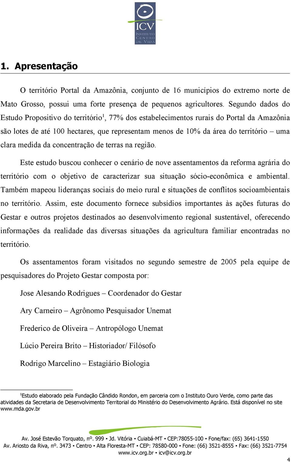 medida da concentração de terras na região.