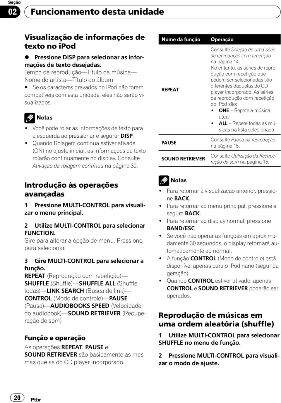 Você pode rolar as informações de texto para a esquerda ao pressionar e segurar DISP.