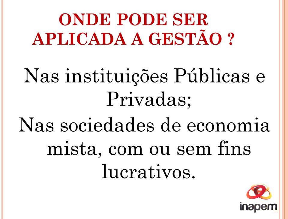 Privadas; Nas sociedades de