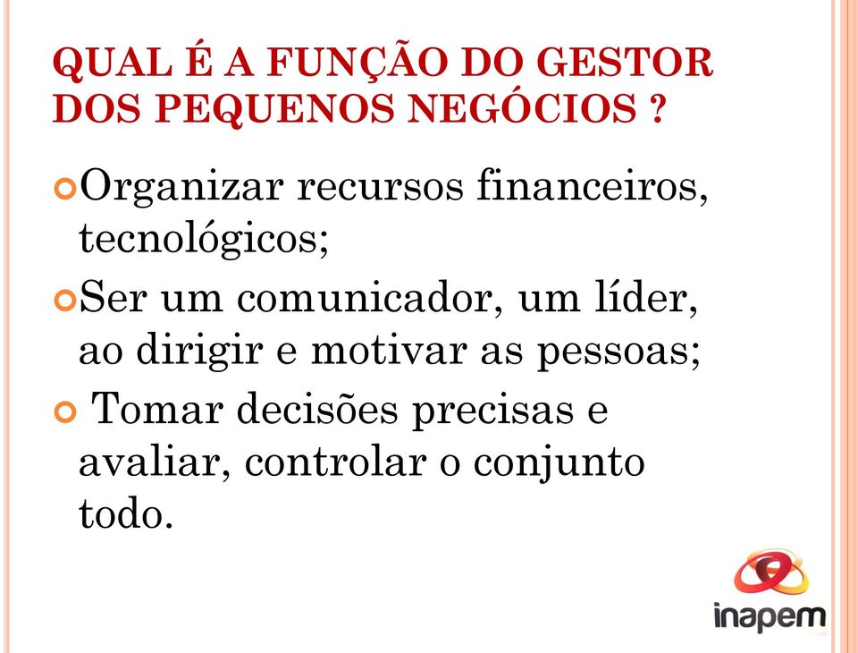 comunicador, um líder, ao dirigir e motivar as