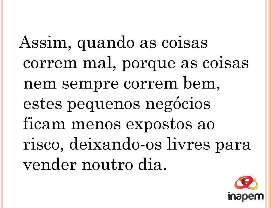 pequenos negócios ficam menos expostos ao