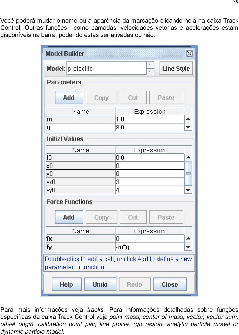 You can change Para mais the name informações and appearance veja tracks.