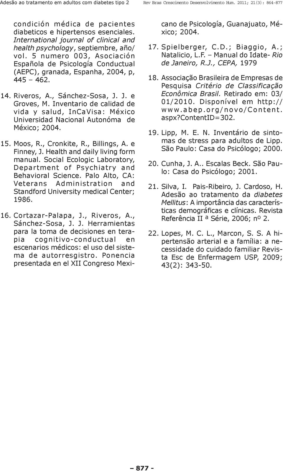 Inventario de calidad de vida y salud, InCaVisa: México Universidad Nacional Autonóma de México; 2004. 15. Moos, R., Cronkite, R., Billings, A. e Finney, J. Health and daily living form manual.