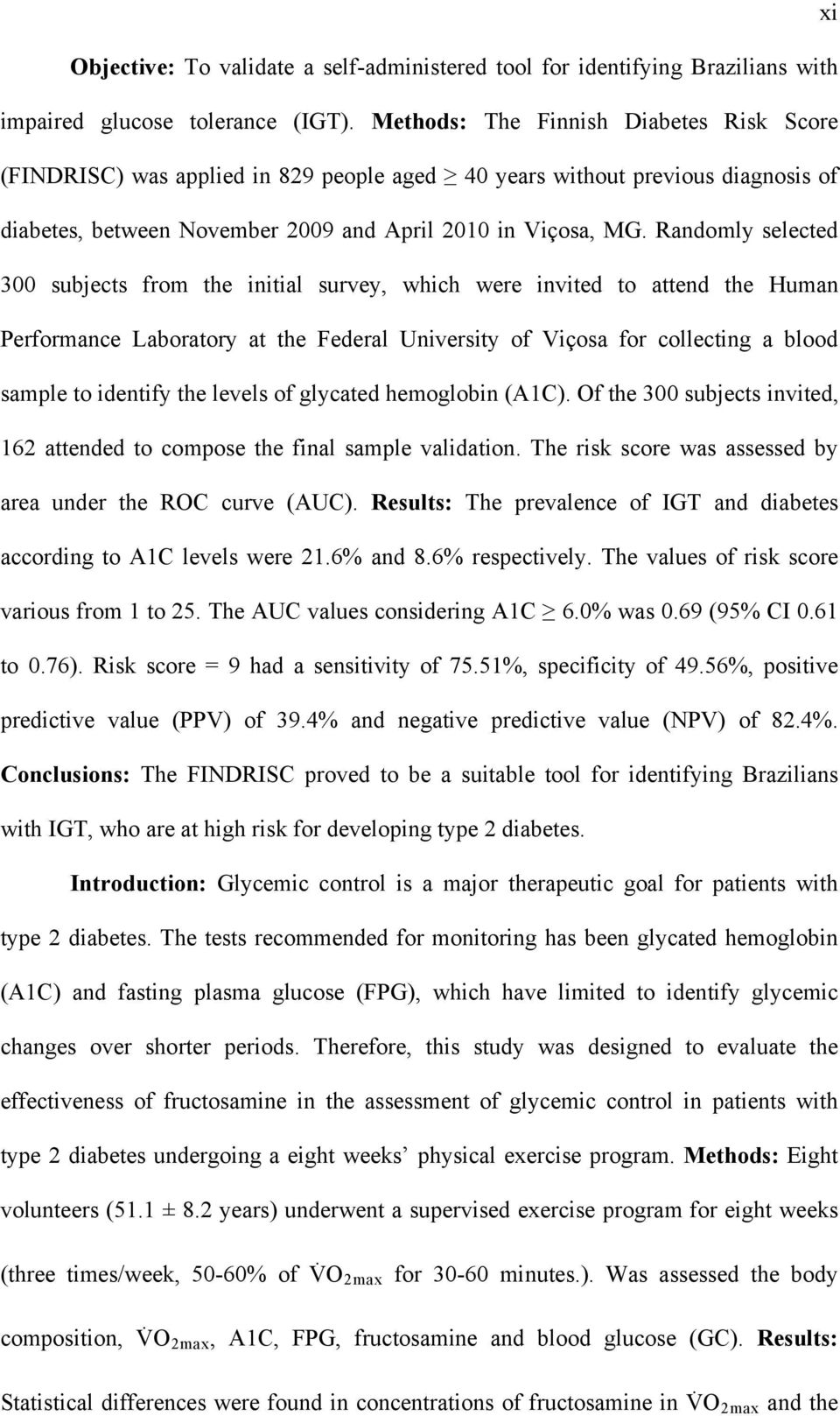 Randomly selected 300 subjects from the initial survey, which were invited to attend the Human Performance Laboratory at the Federal University of Viçosa for collecting a blood sample to identify the