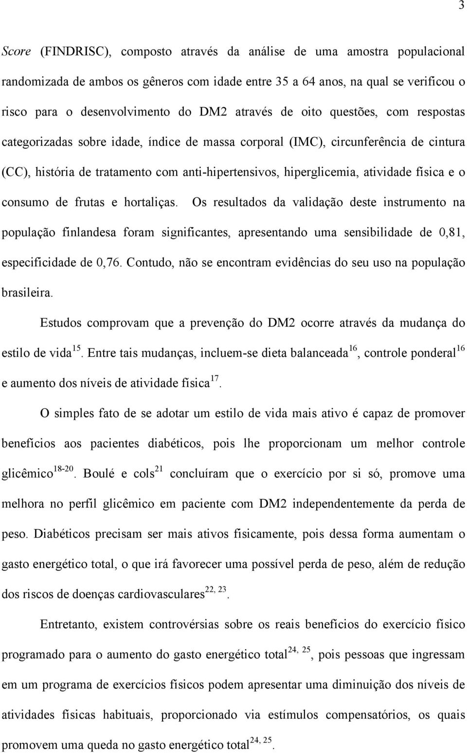 atividade física e o consumo de frutas e hortaliças.