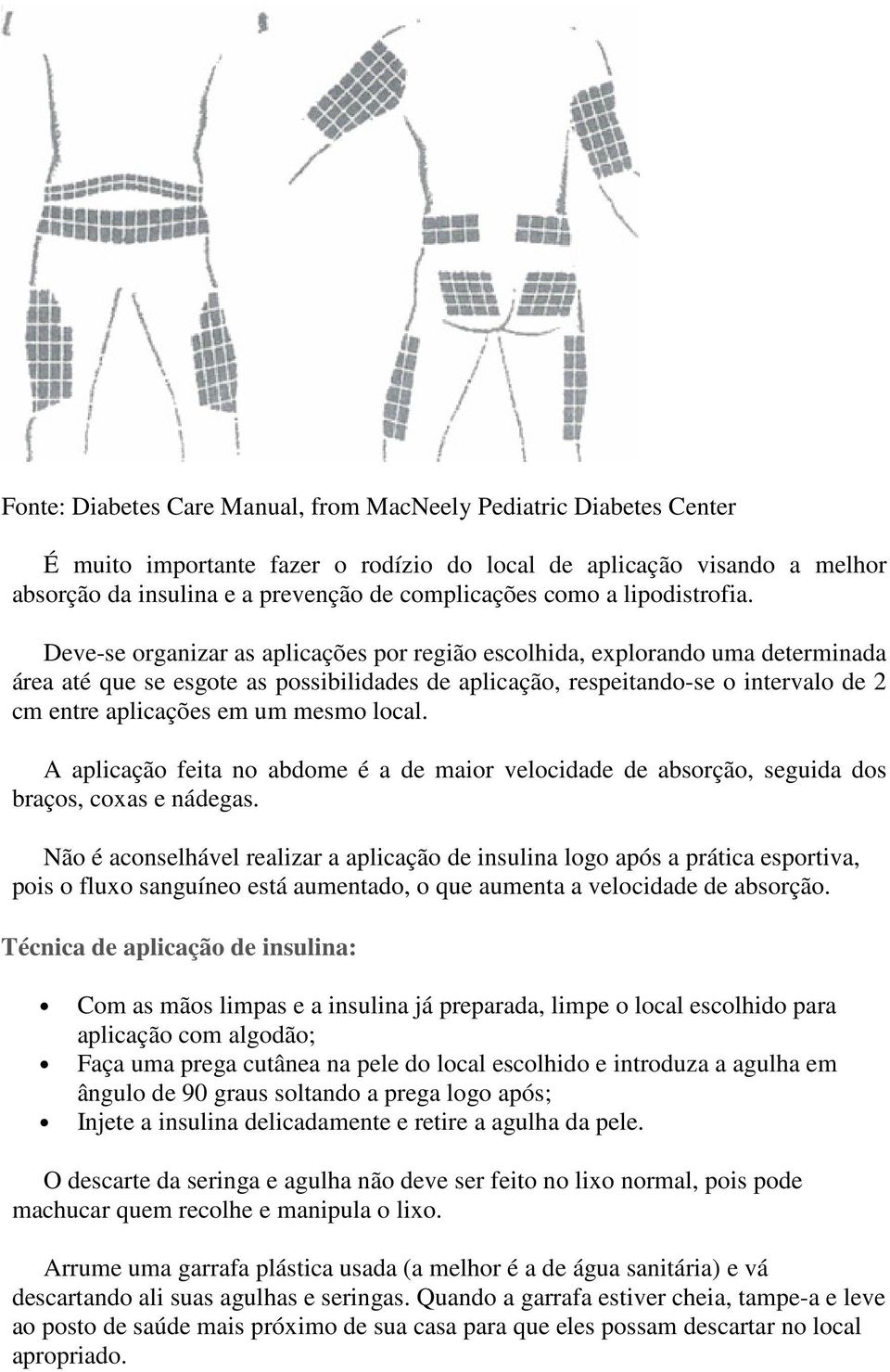 Deve-se organizar as aplicações por região escolhida, explorando uma determinada área até que se esgote as possibilidades de aplicação, respeitando-se o intervalo de 2 cm entre aplicações em um mesmo