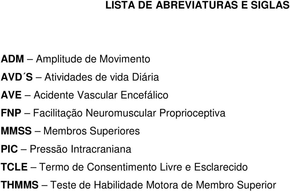 Proprioceptiva MMSS Membros Superiores PIC Pressão Intracraniana TCLE Termo de