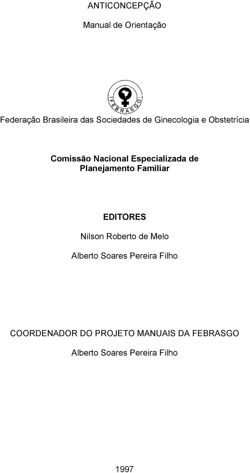 Familiar EDITORES Nilson Roberto de Melo Alberto Soares Pereira Filho