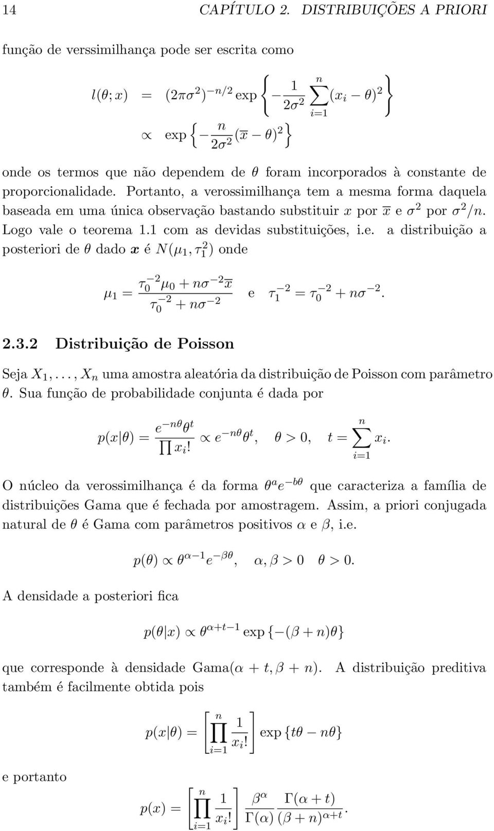 constante de proporcionalidade. Portanto, a verossimilhança tem a mesma forma daquela baseada em uma única observação bastando substituir x por x e σ 2 por σ 2 /n. Logo vale o teorema 1.