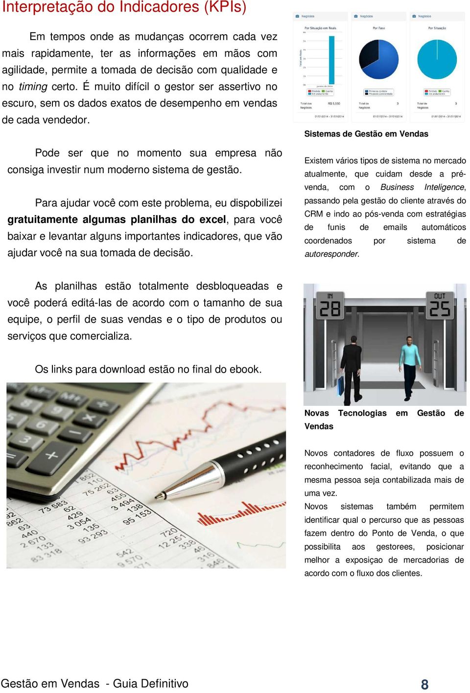 Para ajudar você com este problema, eu dispobilizei gratuitamente algumas planilhas do excel, para você baixar e levantar alguns importantes indicadores, que vão ajudar você na sua tomada de decisão.