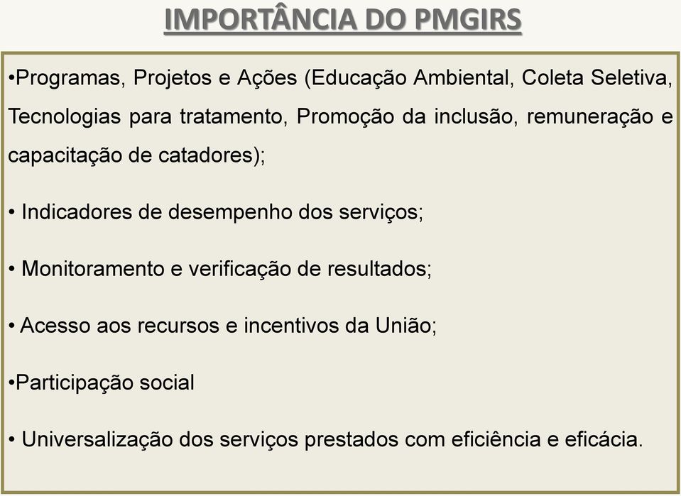 Indicadores de desempenho dos serviços; Monitoramento e verificação de resultados; Acesso aos