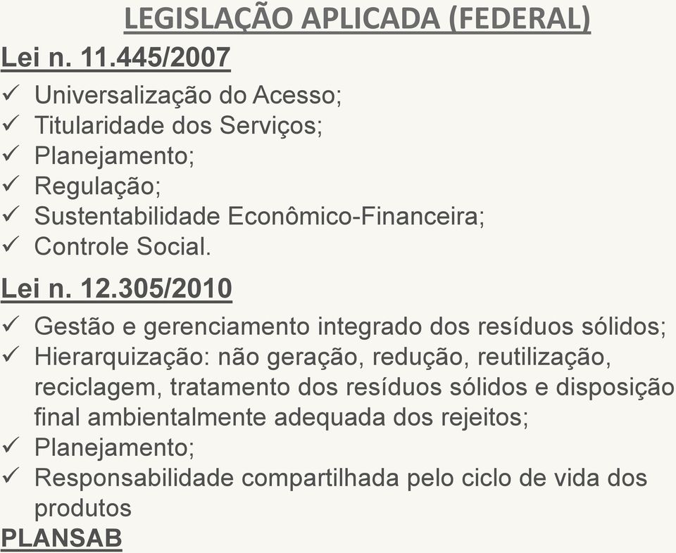 Sustentabilidade Econômico-Financeira; Controle Social. Lei n. 12.