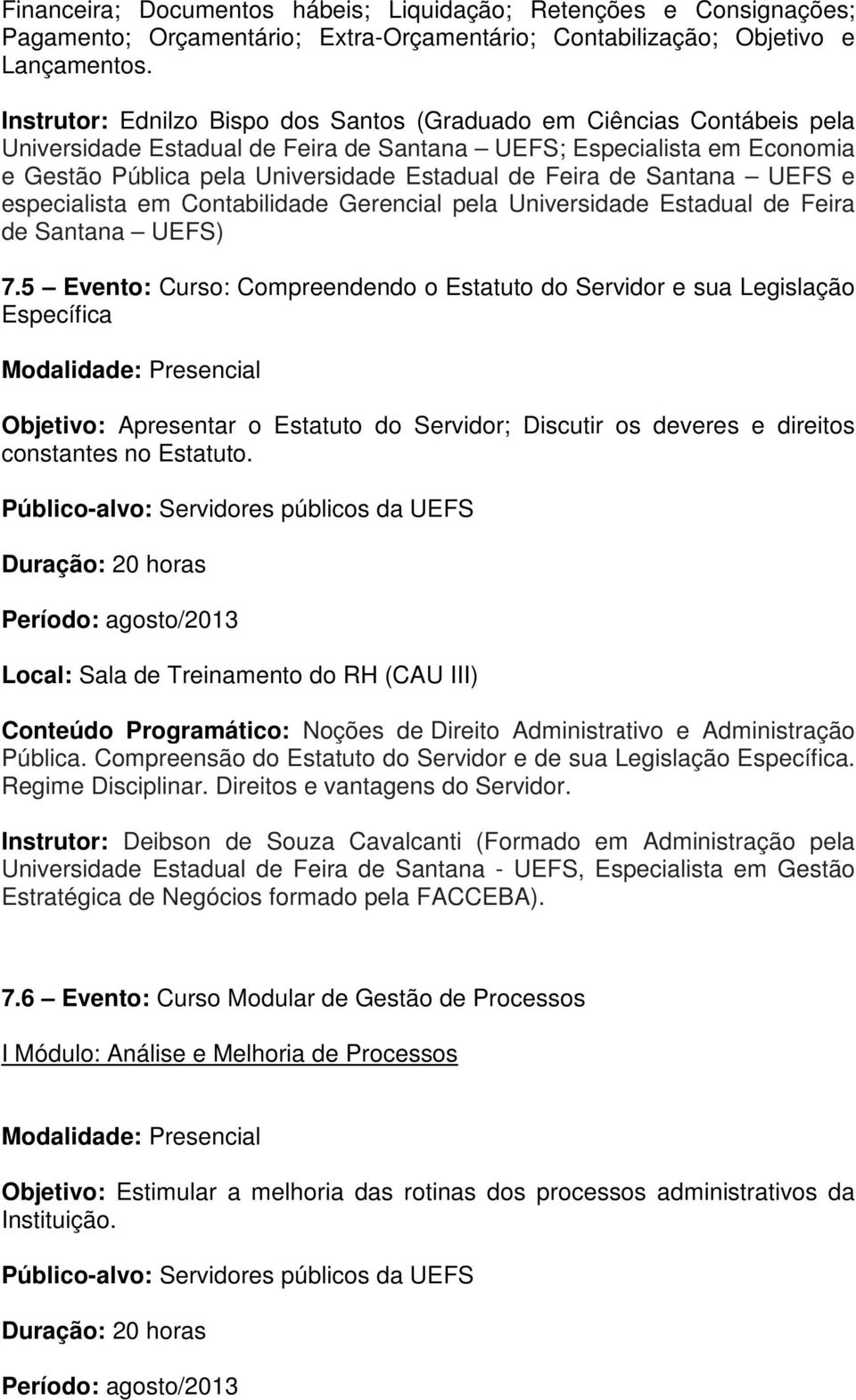 de Santana UEFS e especialista em Contabilidade Gerencial pela Universidade Estadual de Feira de Santana UEFS) 7.