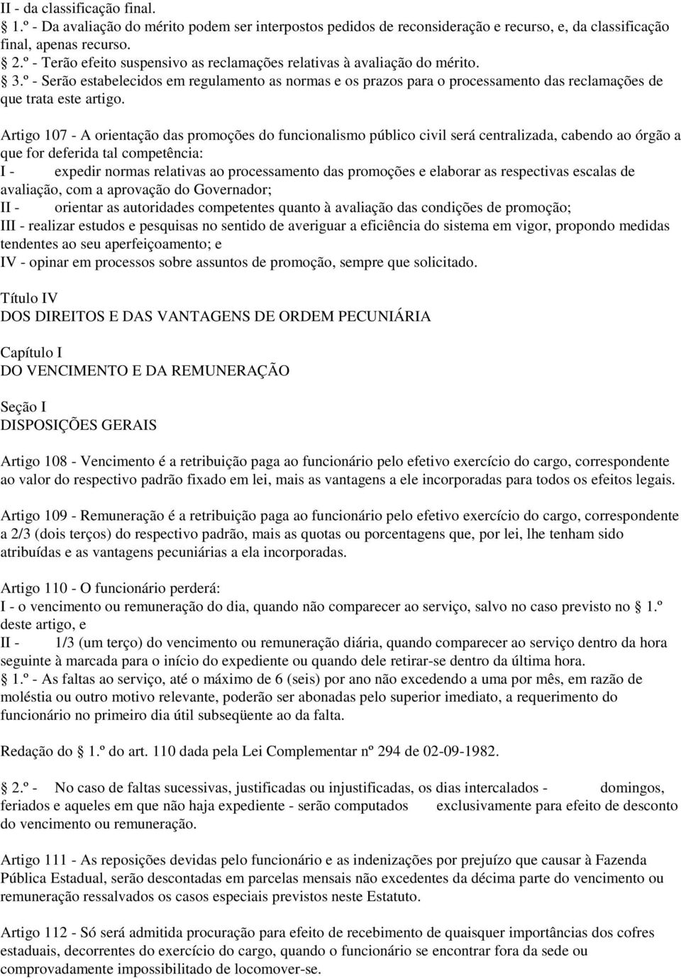 º - Serão estabelecidos em regulamento as normas e os prazos para o processamento das reclamações de que trata este artigo.