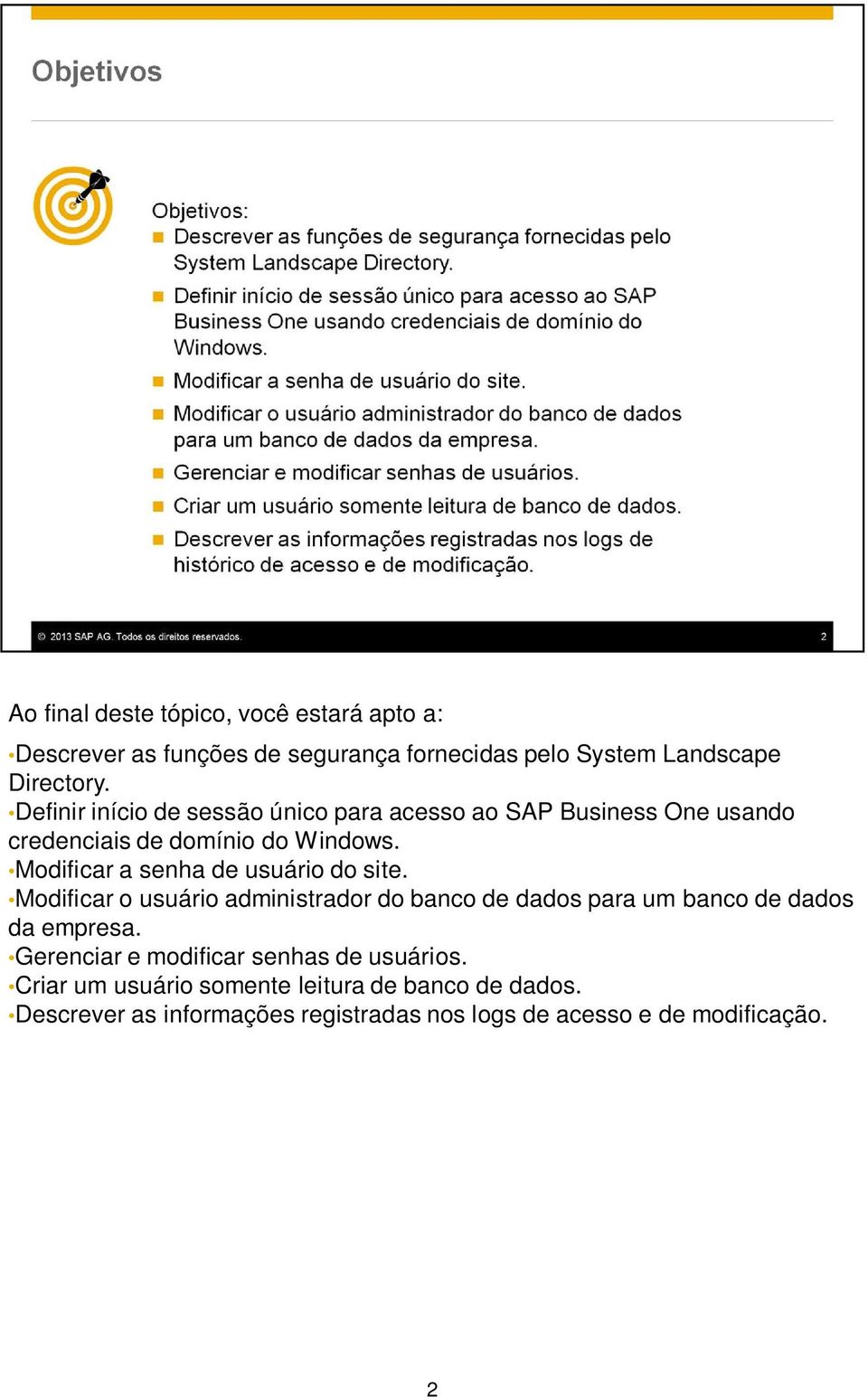 Modificar a senha de usuário do site. Modificar o usuário administrador do banco de dados para um banco de dados da empresa.