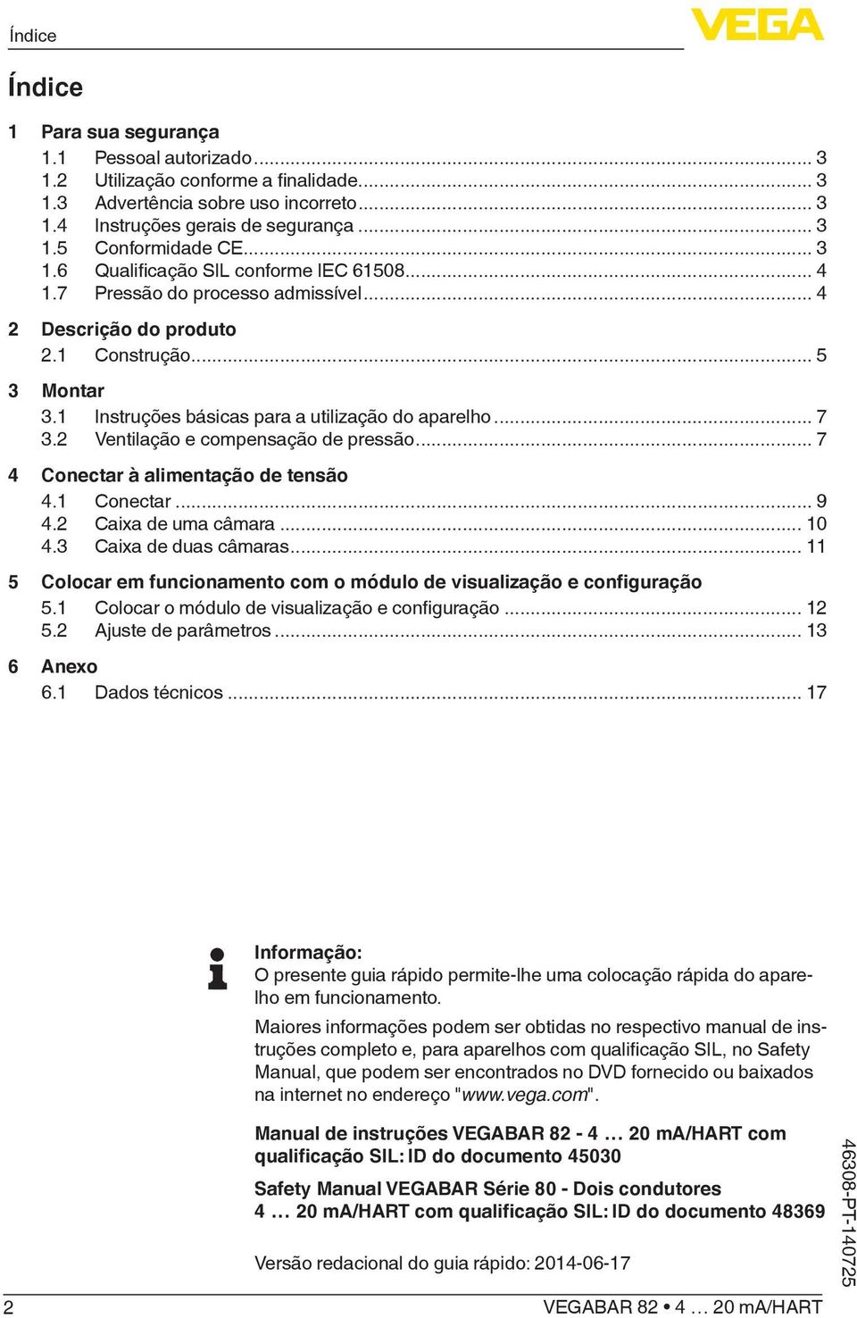 2 Ventilação e compensação de pressão... 7 4 Conectar à alimentação de tensão 4.1 Conectar... 9 4.2 Caixa de uma câmara... 10 4.3 Caixa de duas câmaras.