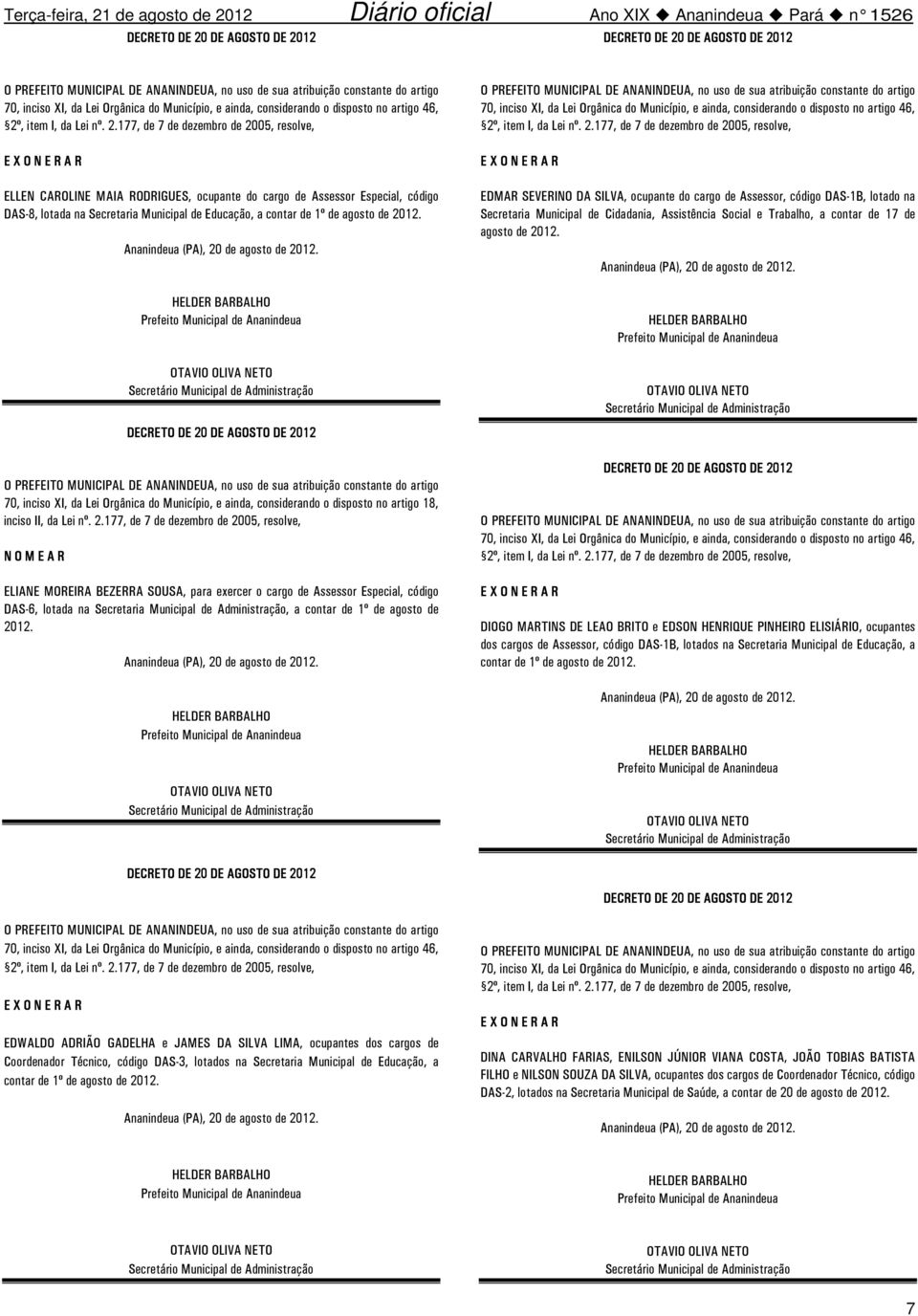 ELIANE MOREIRA BEZERRA SOUSA, para exercer o cargo de Assessor Especial, código DAS-6, lotada na Secretaria Municipal de Administração, a contar de 1º de agosto de 2012.