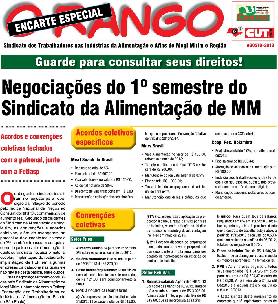 da inflação do período pelo Índice Nacional de Preços ao Consumidor (INPC), com mais 2% de aumento real.