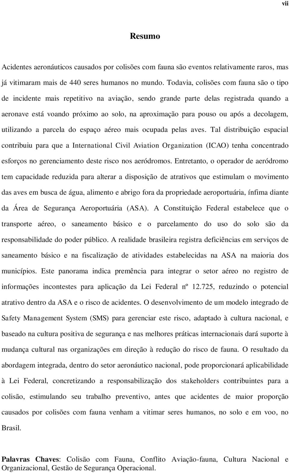 decolagem, utilizando a parcela do espaço aéreo mais ocupada pelas aves.