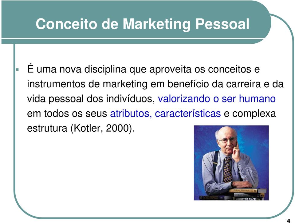 vida pessoal dos indivíduos, valorizando o ser humano em todos os