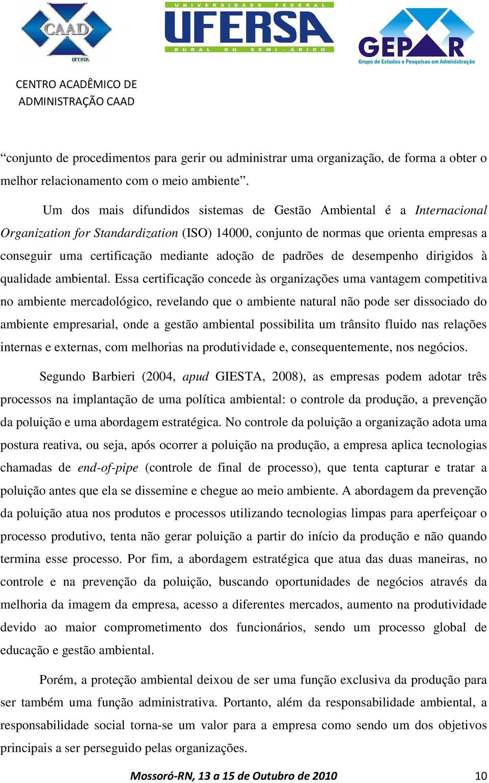 adoção de padrões de desempenho dirigidos à qualidade ambiental.