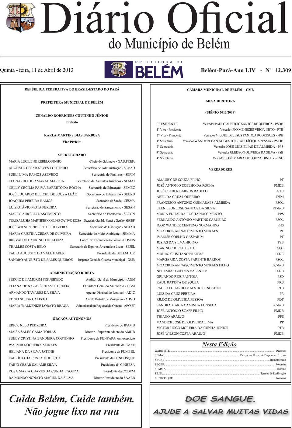 LUCILENE REBELO PINHO AUGUSTO CÉSAR NEVES COUTINHO LEONARDO DO AMARAL MAROJA NELLY CECÍLIA PAIVA BARRETO DA ROCHA JOSÉ EDUARDO BELICHE DE SOUZA LEÃO JOAQUIM PEREIRA RAMOS LUIZ OTÁVIO MOTA PEREIRA